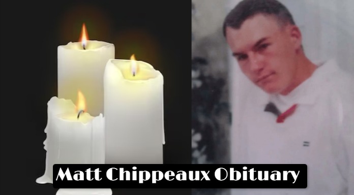 Matt Chippeaux Obituary How Did Matt Chippeaux Passed Away?