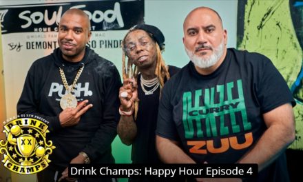 Drink Champs: Happy Hour Episode 4, Explore Everything about This Episode