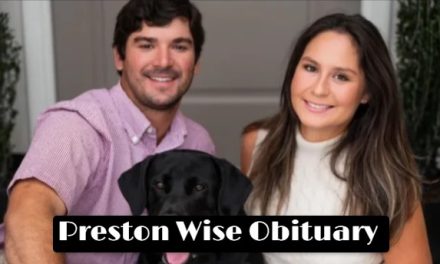 Preston Wise Obituary Who Was Preston Wise? How Did Preston Wise Die?