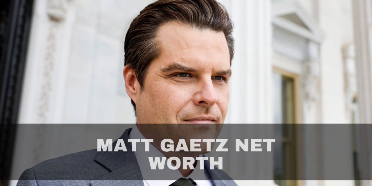 Matt Gaetz Net Worth How Much is Matt Gaetz Really Worth?